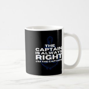 Boat Captain Boating The Captain Is Always Right P Coffee Mug