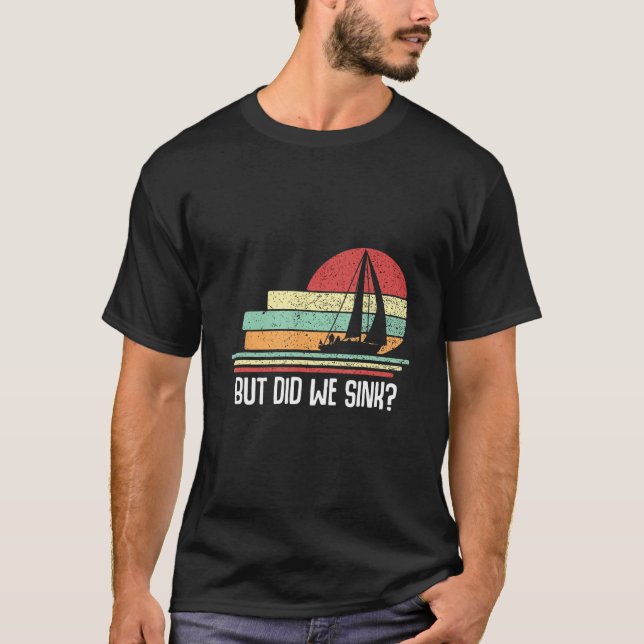 Boat Captain  But Did We Sink  Pontoon Boating Men T-Shirt (Front)