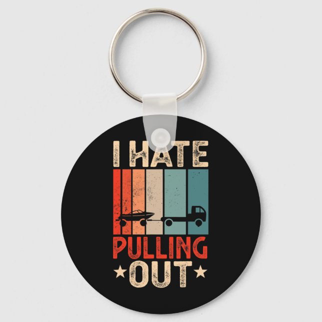 Boat Captain I Hate Pulling Out Funny Boating  Keychain (Front)
