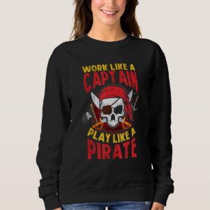 Boat Captain Pirates Booty Pirate Ship Pirate Pira Sweatshirt