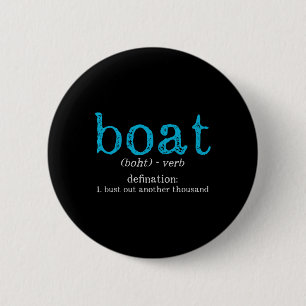 Boat Definition Bust Out Another Thousand Funny Bo 2 Inch Round Button