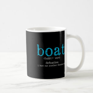 Boat Definition Bust Out Another Thousand Funny Bo Coffee Mug