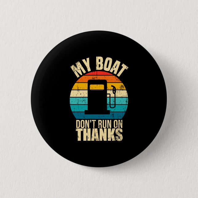 Boat doesn't run on thanks funny boat owners 2 inch round button (Front)