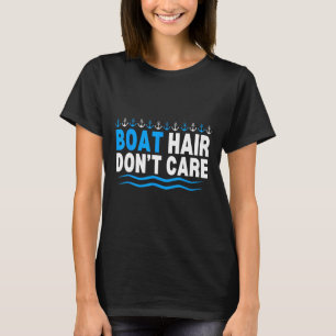 Boat Hair Don't Care Boating Cruise Girls Women Cr T-Shirt