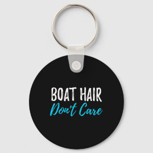 Boat Hair Don't Care Funny Gift For Boating Sailin Keychain