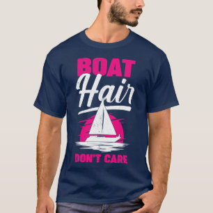 Boat Hair Dont e Sailing Girl Gift T-Shirt