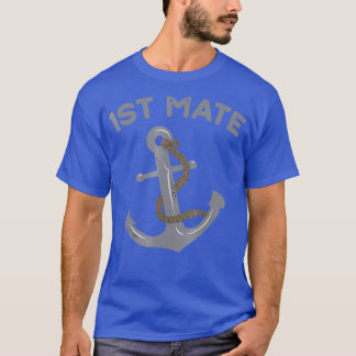 Boat I am the First Mate Captain Nautical Anchor T-Shirt
