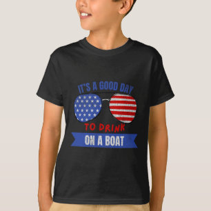 Boat Lovers 4th Of July It's A Good Day To Drink O T-Shirt