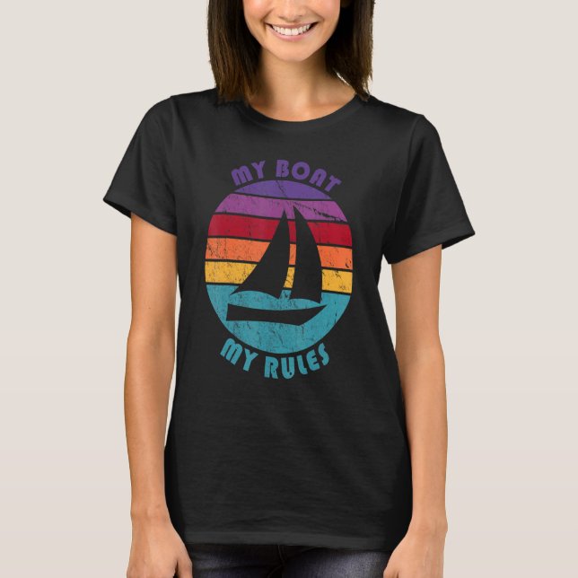Boat My Boat My Rules Boat Owner Captain Sailing H T-Shirt (Front)