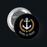 Boat Name Anchor Gold Style Laurel Star Black 2 Inch Round Button<br><div class="desc">A Personalized button with your boat name,  family name or other desired text as needed. Featuring a custom designed nautical boat anchor,  gold style laurel leaves and star emblem on black or easily adjust the primary colour to match your current theme. Makes a great any occasion.</div>