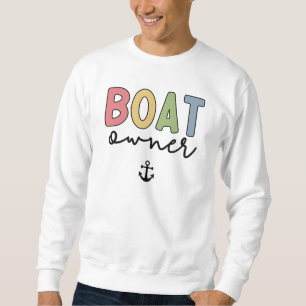 Boat Owner Boat Captain New Boat Owner Gifts Sweatshirt