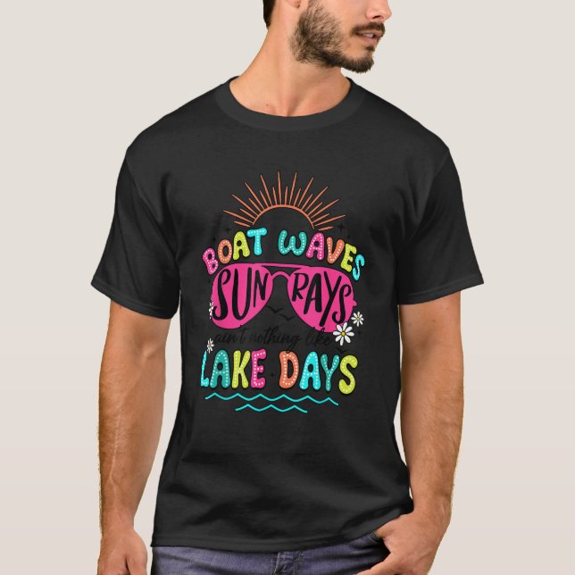Boat Wave Sun Rays Ain t Nothing Like Lake Days Su T-Shirt (Front)