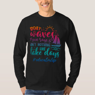 Boat Waves Sun Rays Lake Days Educator Life Summer T-Shirt