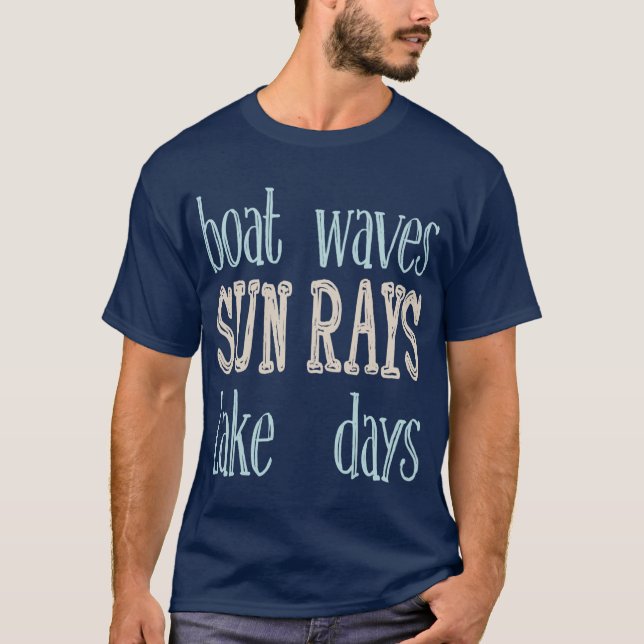 Boat Waves Sun Rays Lake Days Summer Quote T-Shirt (Front)