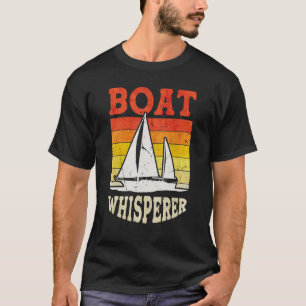 Boat Whisperer Boater Sailor Captain T-Shirt