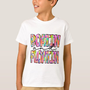 Boatin' And Floatin' Lake Life River Summer Vacati T-Shirt