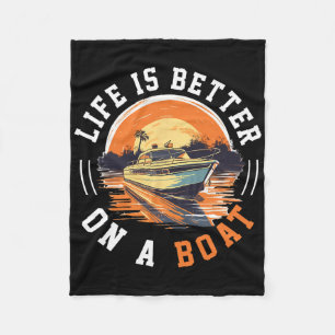 Boating Boat Captain Life Is Better On A Boat 1 Fleece Blanket