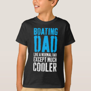 Boating Boat Dad Father's Day T-Shirt
