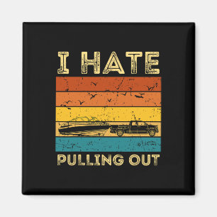 Boating Boat Owner Retro I Hate Pulling Out Pontoo Magnet