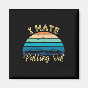 Boating Boat Owner Retro I Hate Pulling Out Pontoo Magnet