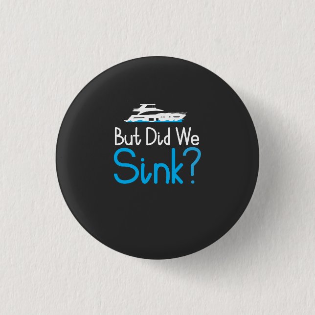 Boating - But Did We Sink 1 Inch Round Button (Front)