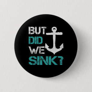 Boating But Did We Sink Flatboat Pontoon Captain 1 2 Inch Round Button