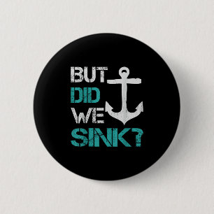 Boating But Did We Sink Flatboat Pontoon Captain 2 Inch Round Button