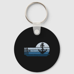 Boating But Did We Sink Pontoon Captain 1 Keychain