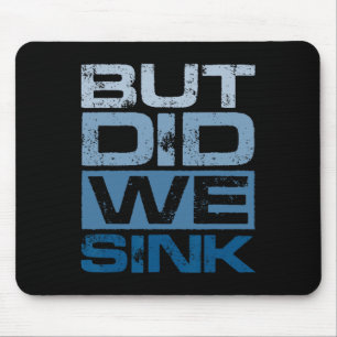 Boating But Did We Sink Pontoon Captain 2 Mouse Pad