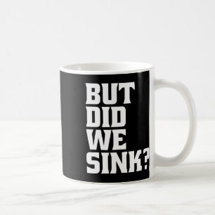Boating But Did We Sink Pontoon Captain  Coffee Mug
