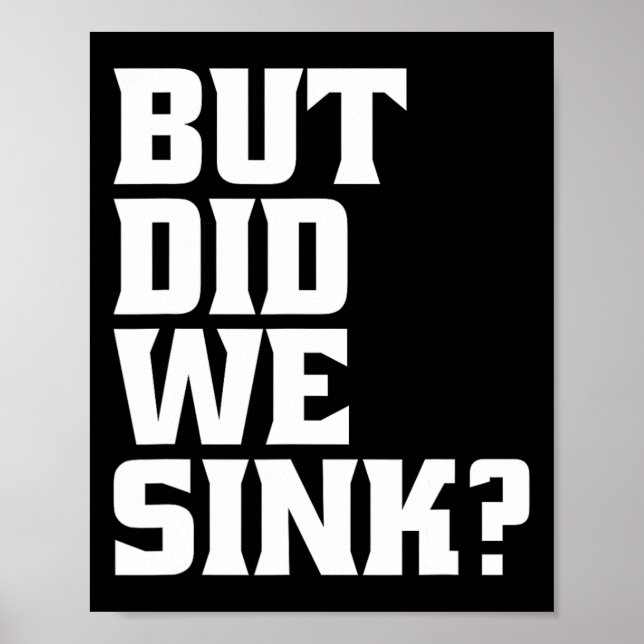 Boating But Did We Sink Pontoon Captain  Poster (Front)