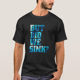 Boating But Did We Sink Pontoon Captain Premium_1 T-Shirt