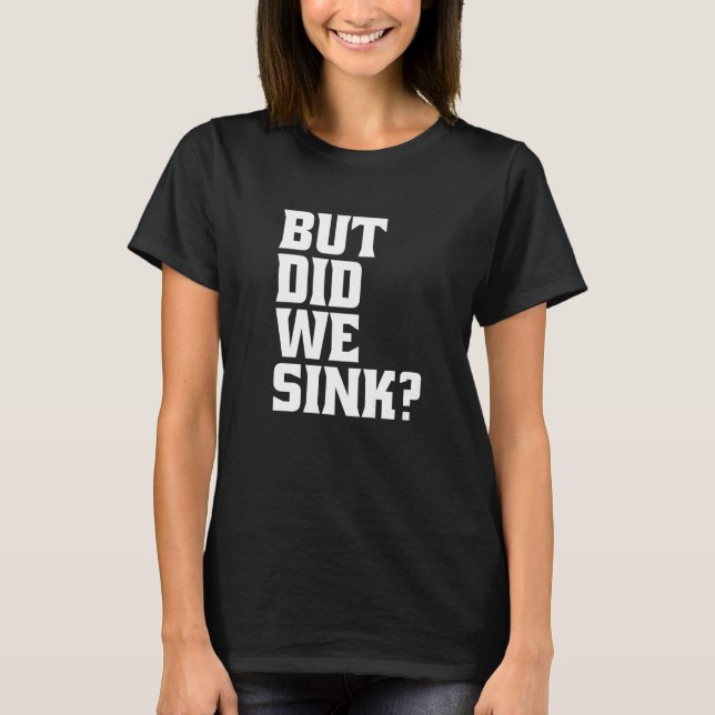 Boating But Did We Sink Pontoon Captain Premium T-Shirt (Front)