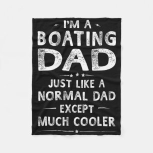 Boating Dad Like A Normal Dad Except Much Cooler B Fleece Blanket