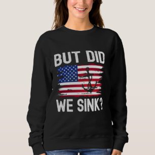 Boating Design For Men But Did We Sink Boating Boa Sweatshirt