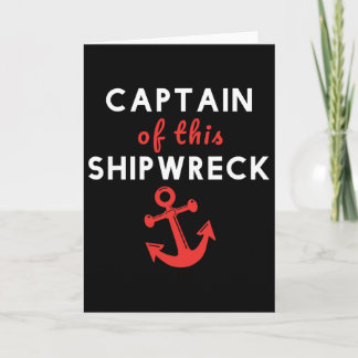 Boating Funny Captain Of This Shipwreck Boat Ancho Card