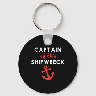 Boating Funny Captain Of This Shipwreck Boat Ancho Keychain