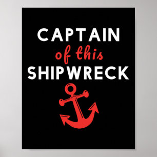 Boating Funny Captain Of This Shipwreck Boat Ancho Poster