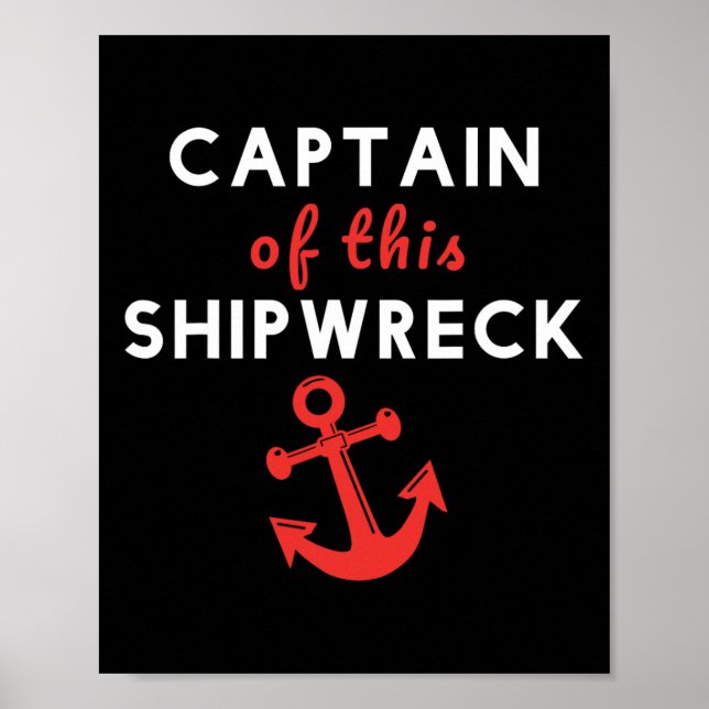 Boating Funny Captain Of This Shipwreck Boat Ancho Poster (Front)