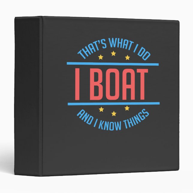 Boating - I Boat And I Know Things Binder (Front/Spine)