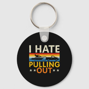 Boating I Hate Pulling Out Boat Captain Sailor Boa Keychain