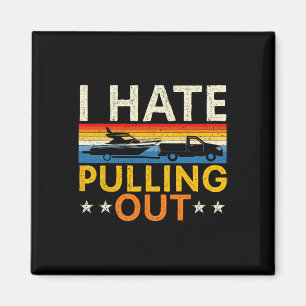 Boating I Hate Pulling Out Boat Captain Sailor Boa Magnet