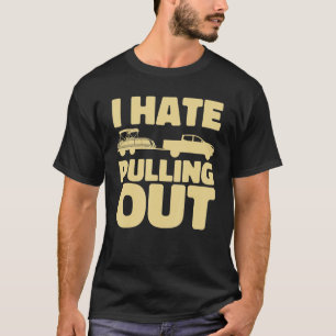 Boating I Hate Pulling Out Pontoon Boat T-Shirt