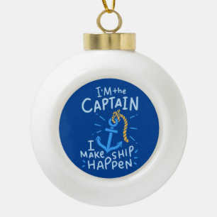 Boating - I'm The Captain Ceramic Ball Christmas Ornament