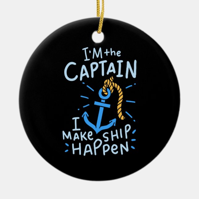 Boating - I'm The Captain Ceramic Ornament (Front)