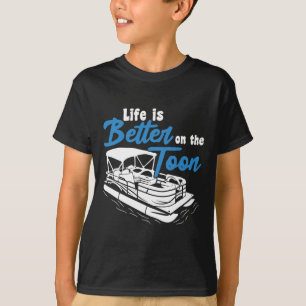 Boating Life Is Better On The Toon Pontoon Boat T-Shirt