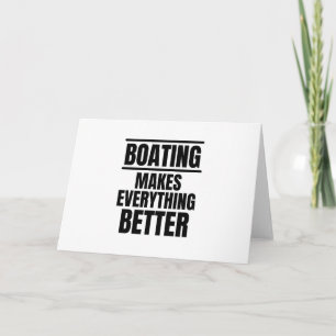 Boating makes everything better card