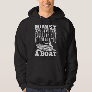 Boating Money Canu2019t Buy You Love But It Can Bu Hoodie
