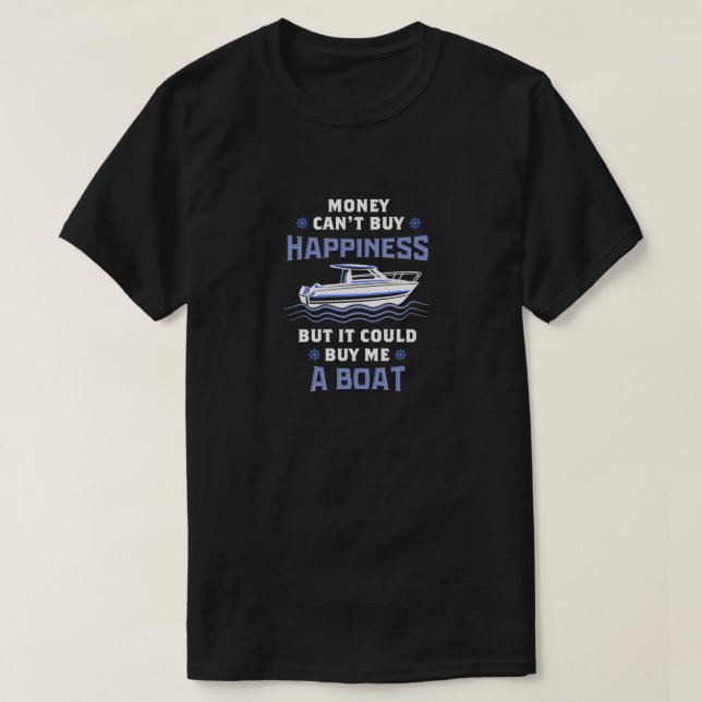 BOATING Money Could Buy Me A Boat T-Shirt (Design Front)