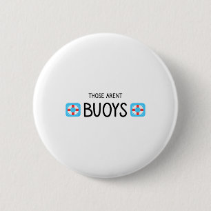 Boating Those Aren't Buoys Funny 2 Inch Round Button